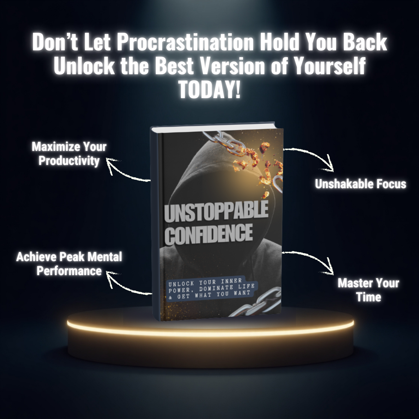 Unstoppable Confidence: Unlock Your Inner Power, Dominate Life & Get What You Want